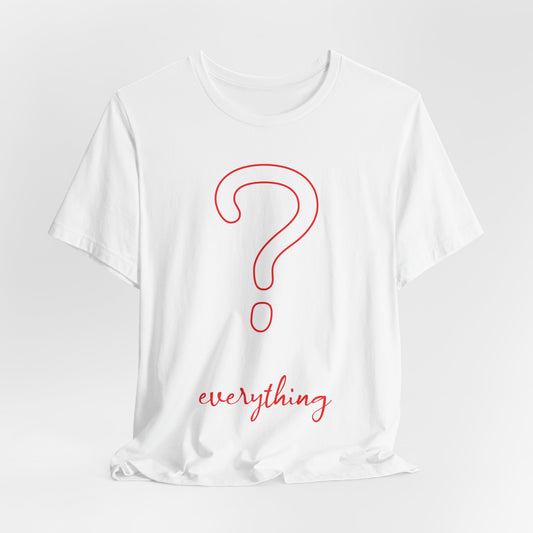 Question Everything Classic Cotton Tee